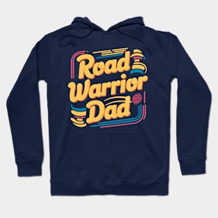 Road Warrior Dad  | Father's Day  | Dad Lover gifts Hoodie